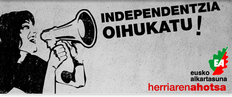 INDEPENDENTZIA OIHUKATU!. Logotipo de Eusko Alkartasuna y lema: herriaren ahotsa.